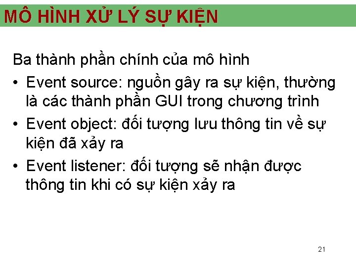 MÔ HÌNH XỬ LÝ SỰ KIỆN Ba thành phần chính của mô hình •