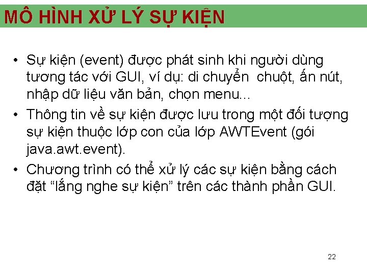 MÔ HÌNH XỬ LÝ SỰ KIỆN • Sự kiện (event) được phát sinh khi