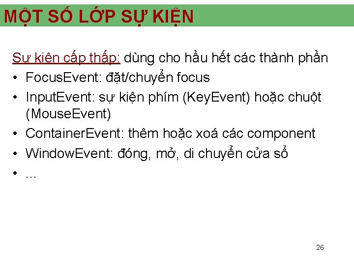 MỘT SỐ LỚP SỰ KIỆN Sự kiện cấp thấp: dùng cho hầu hết các