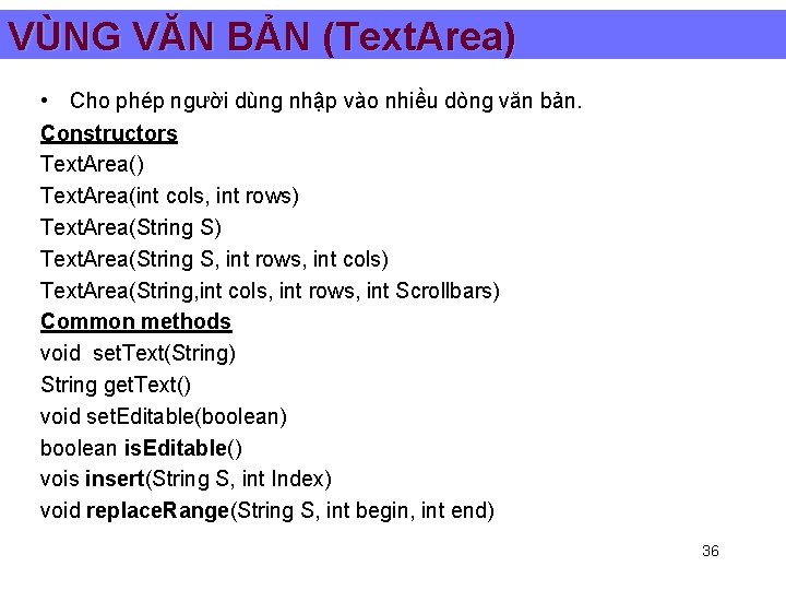 VÙNG VĂN BẢN (Text. Area) • Cho phép người dùng nhập vào nhiều dòng