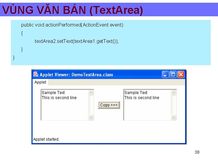 VÙNG VĂN BẢN (Text. Area) public void action. Performed(Action. Event event) { text. Area