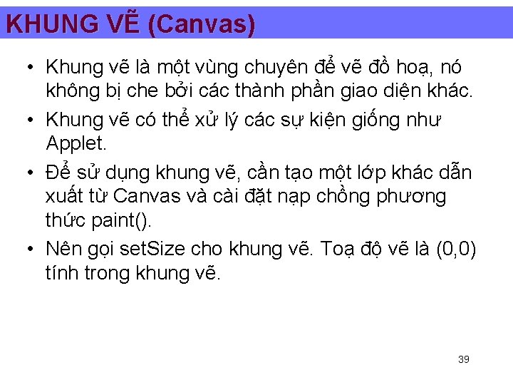 KHUNG VẼ (Canvas) • Khung vẽ là một vùng chuyên để vẽ đồ hoạ,