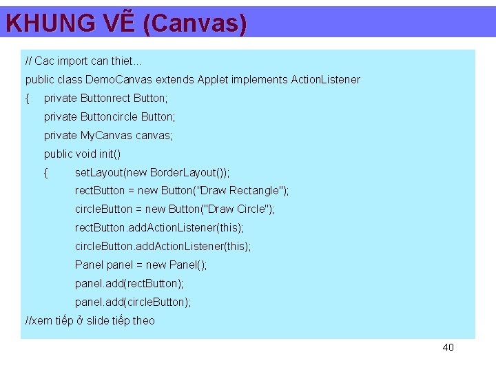 KHUNG VẼ (Canvas) // Cac import can thiet. . . public class Demo. Canvas