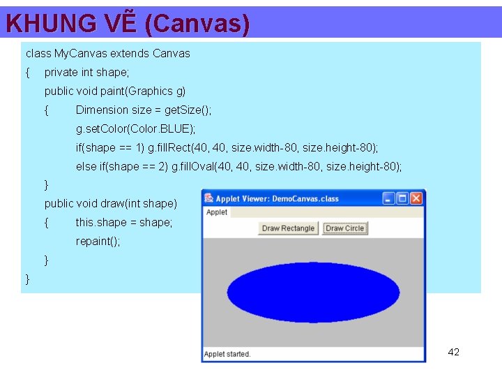 KHUNG VẼ (Canvas) class My. Canvas extends Canvas { private int shape; public void