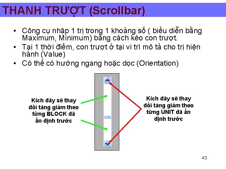 THANH TRƯỢT (Scrollbar) • Công cụ nhập 1 trị trong 1 khoảng số (