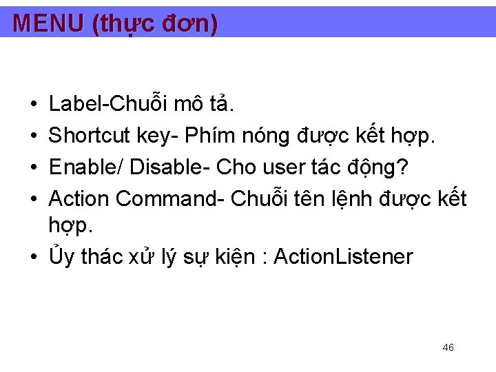 MENU (thực đơn) • • Label-Chuỗi mô tả. Shortcut key- Phím nóng được kết