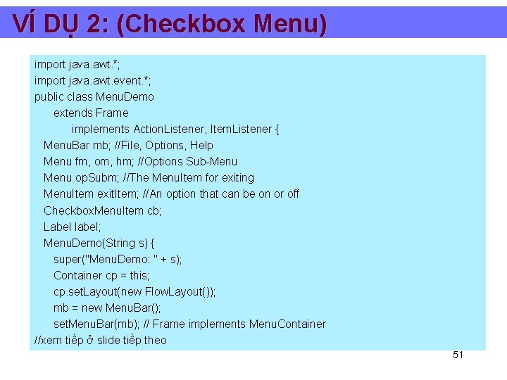 VÍ DỤ 2: (Checkbox Menu) import java. awt. *; import java. awt. event. *;