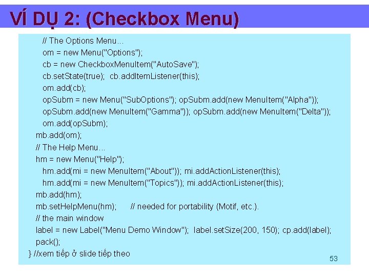 VÍ DỤ 2: (Checkbox Menu) // The Options Menu. . . om = new