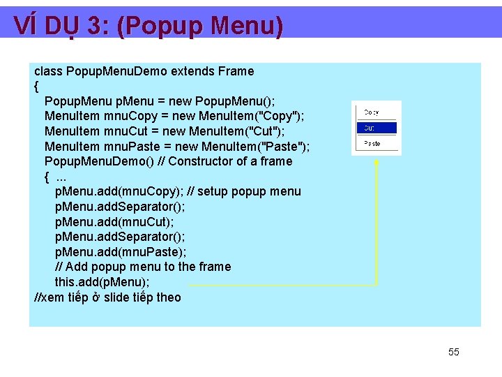 VÍ DỤ 3: (Popup Menu) class Popup. Menu. Demo extends Frame { Popup. Menu