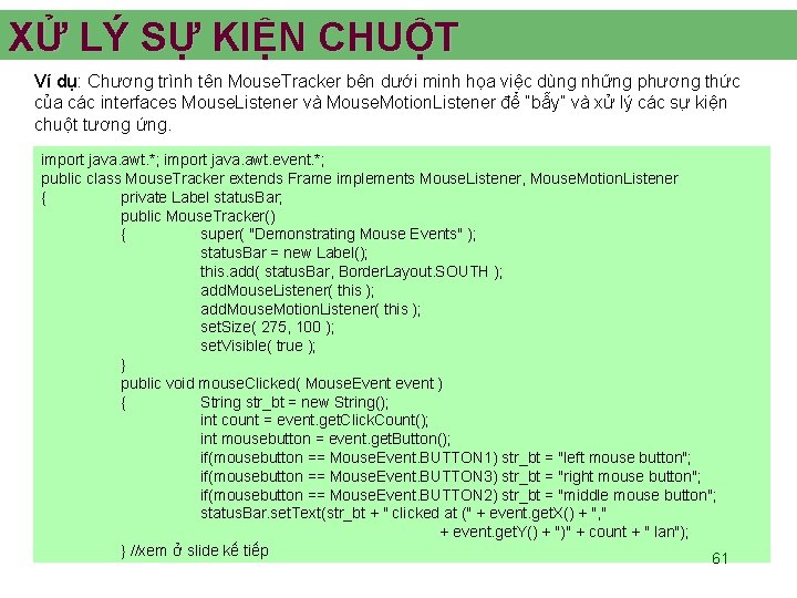 XỬ LÝ SỰ KIỆN CHUỘT Ví dụ: Chương trình tên Mouse. Tracker bên dưới