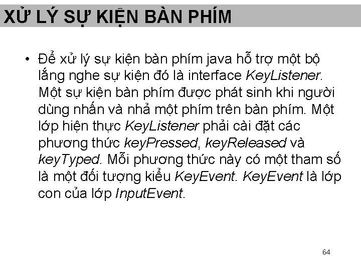 XỬ LÝ SỰ KIỆN BÀN PHÍM • Để xử lý sự kiện bàn phím