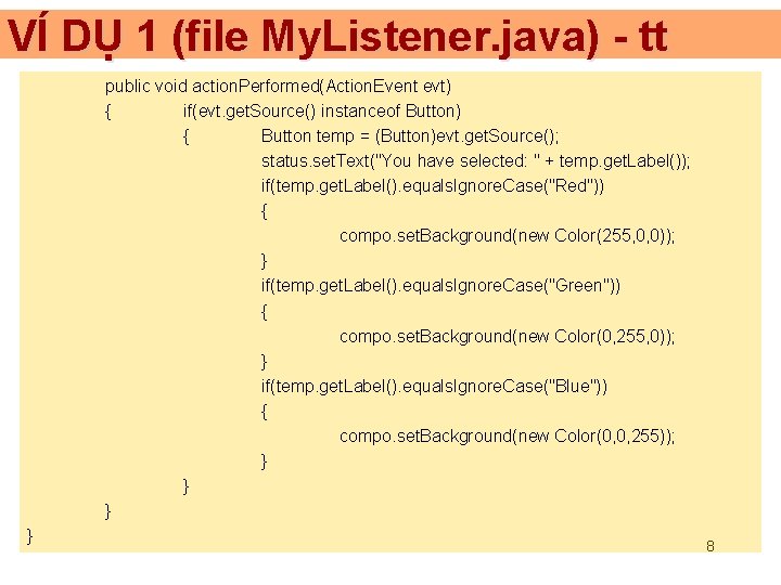 VÍ DỤ 1 (file My. Listener. java) - tt public void action. Performed(Action. Event