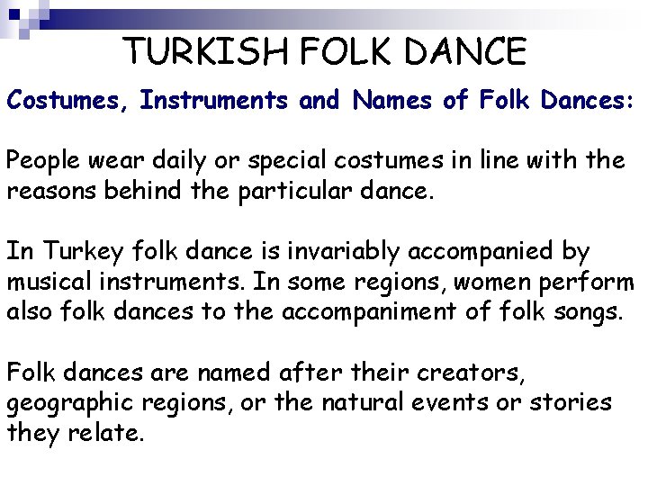 TURKISH FOLK DANCE Costumes, Instruments and Names of Folk Dances: People wear daily or