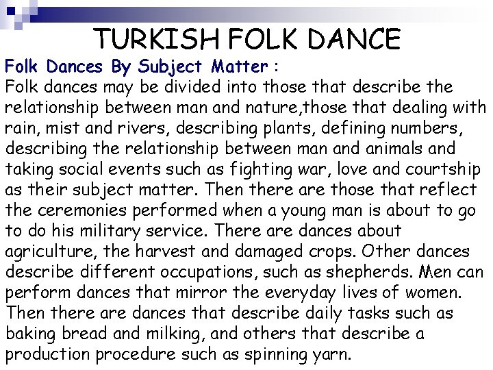 TURKISH FOLK DANCE Folk Dances By Subject Matter : Folk dances may be divided