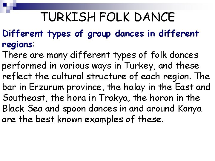 TURKISH FOLK DANCE Different types of group dances in different regions: There are many
