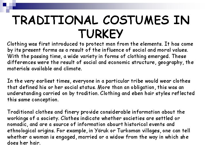 TRADITIONAL COSTUMES IN TURKEY Clothing was first introduced to protect man from the elements.