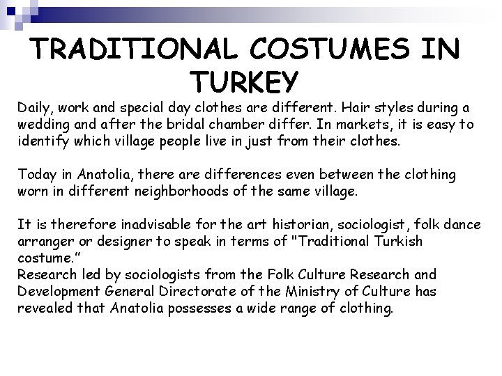 TRADITIONAL COSTUMES IN TURKEY Daily, work and special day clothes are different. Hair styles