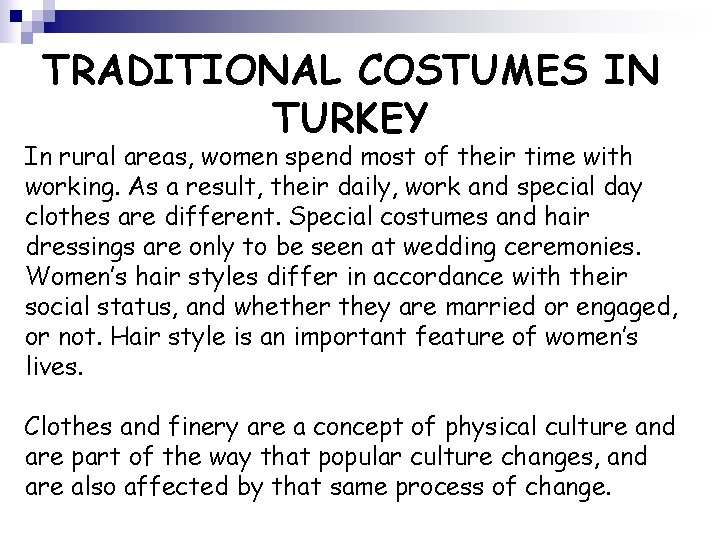 TRADITIONAL COSTUMES IN TURKEY In rural areas, women spend most of their time with
