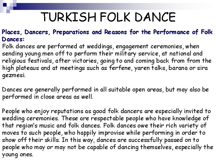 TURKISH FOLK DANCE Places, Dancers, Preparations and Reasons for the Performance of Folk Dances: