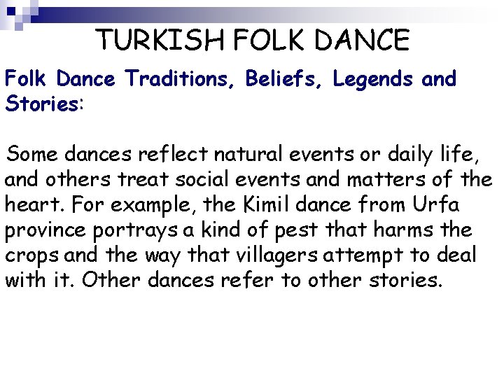 TURKISH FOLK DANCE Folk Dance Traditions, Beliefs, Legends and Stories: Some dances reflect natural