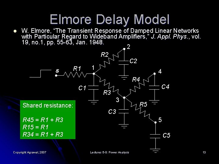 Elmore Delay Model l W. Elmore, “The Transient Response of Damped Linear Networks with