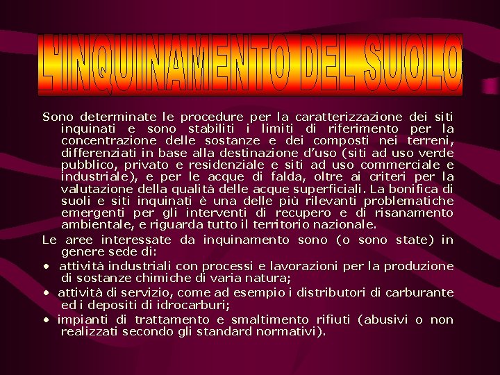 Sono determinate le procedure per la caratterizzazione dei siti inquinati e sono stabiliti i