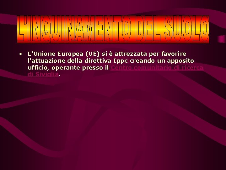  • L'Unione Europea (UE) si è attrezzata per favorire l'attuazione della direttiva Ippc