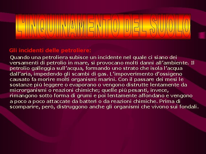  Gli incidenti delle petroliere: Quando una petroliera subisce un incidente nel quale ci