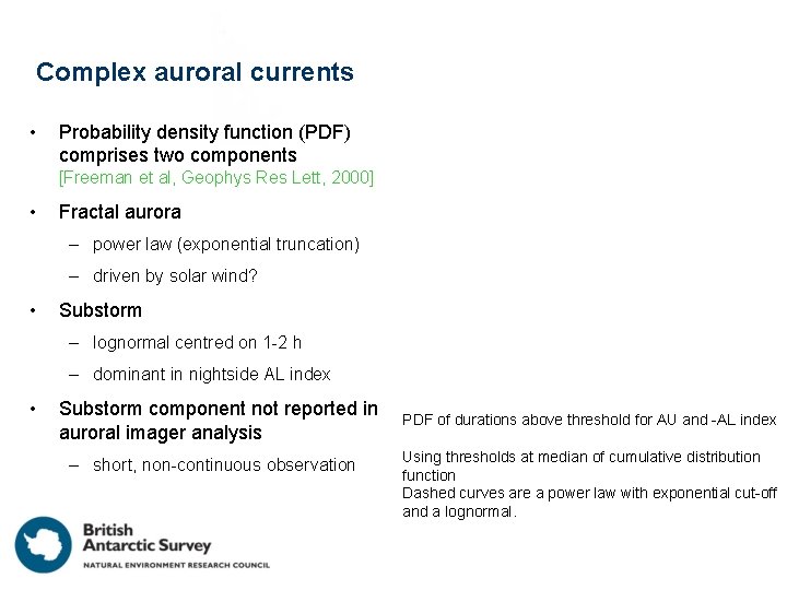 Complex auroral currents • Probability density function (PDF) comprises two components [Freeman et al,