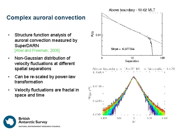 Complex auroral convection • Structure function analysis of auroral convection measured by Super. DARN