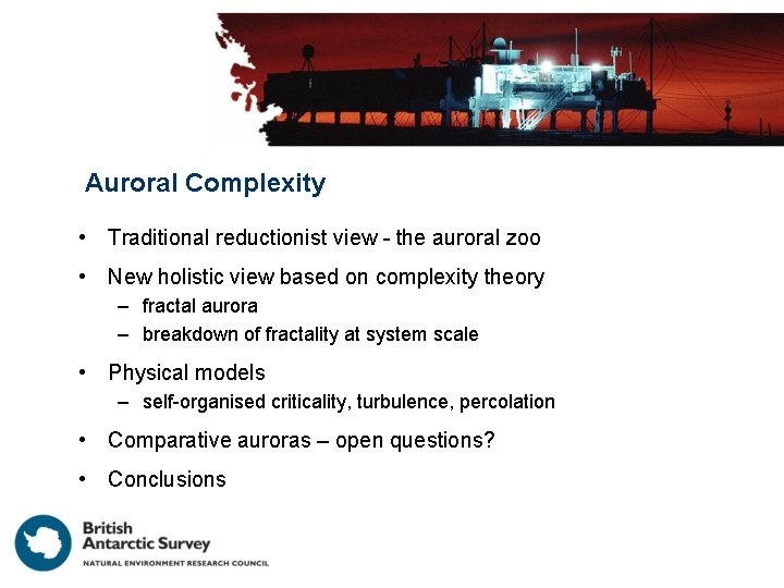 Auroral Complexity • Traditional reductionist view - the auroral zoo • New holistic view