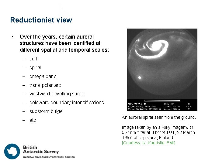 Reductionist view • Over the years, certain auroral structures have been identified at different