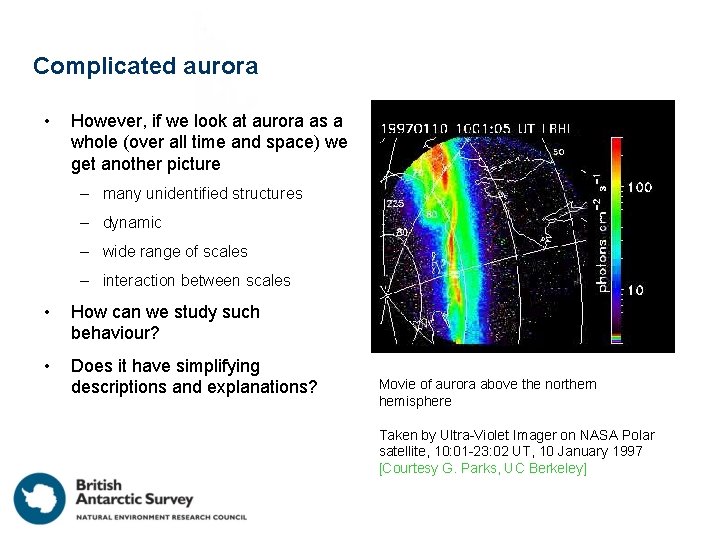 Complicated aurora • However, if we look at aurora as a whole (over all