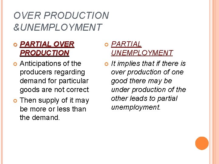 OVER PRODUCTION &UNEMPLOYMENT PARTIAL OVER PRODUCTION Anticipations of the producers regarding demand for particular