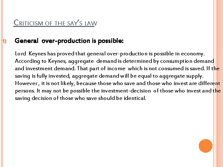 CRITICISM OF THE SAY’S LAW 1) General over-production is possible: Lord Keynes has proved