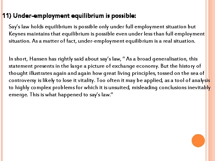 11) Under-employment equilibrium is possible: Say’s law holds equilibrium is possible only under full