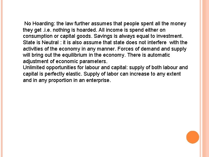 No Hoarding: the law further assumes that people spent all the money they get. No Hoarding: the law further assumes that people spent all the money they get.