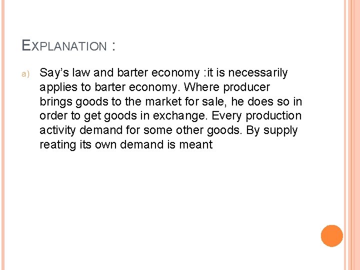 EXPLANATION : a) Say’s law and barter economy : it is necessarily applies to