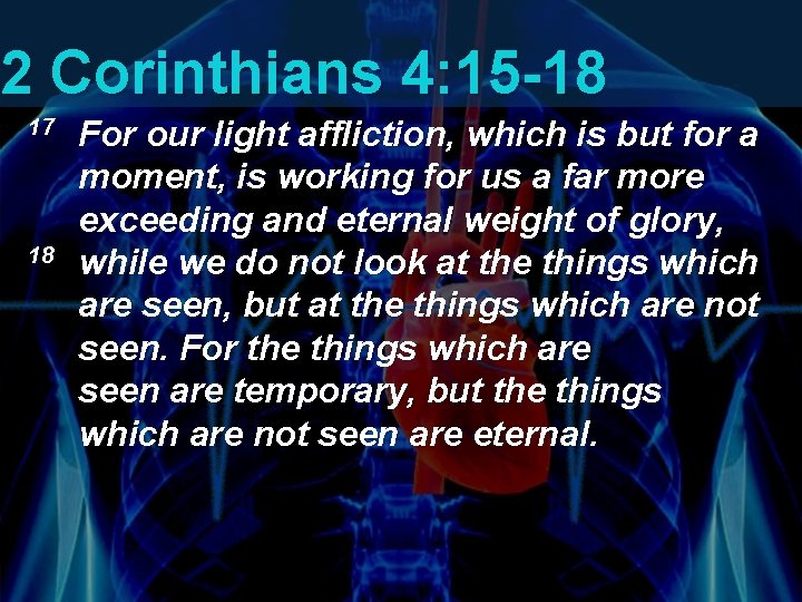 2 Corinthians 4: 15 -18 17 18 For our light affliction, which is but 2 Corinthians 4: 15 -18 17 18 For our light affliction, which is but