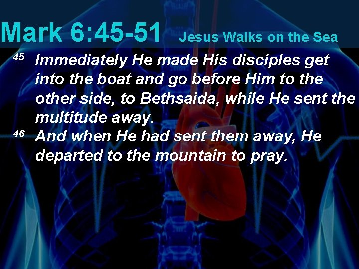 Mark 6: 45 -51 45 46 Jesus Walks on the Sea Immediately He made Mark 6: 45 -51 45 46 Jesus Walks on the Sea Immediately He made