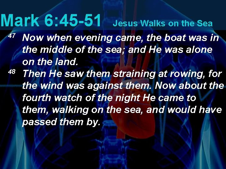 Mark 6: 45 -51 47 48 Jesus Walks on the Sea Now when evening Mark 6: 45 -51 47 48 Jesus Walks on the Sea Now when evening