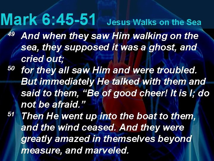 Mark 6: 45 -51 49 50 51 Jesus Walks on the Sea And when Mark 6: 45 -51 49 50 51 Jesus Walks on the Sea And when