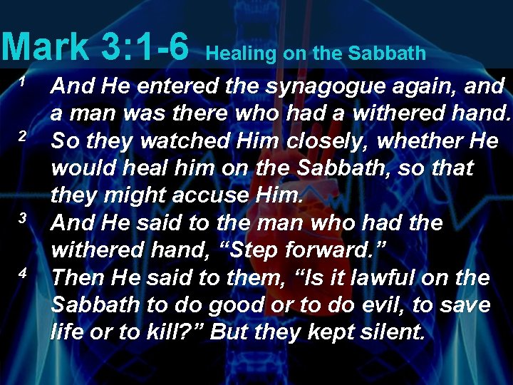 Mark 3: 1 -6 1 2 3 4 Healing on the Sabbath And He Mark 3: 1 -6 1 2 3 4 Healing on the Sabbath And He