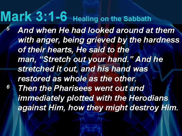 Mark 3: 1 -6 5 6 Healing on the Sabbath And when He had Mark 3: 1 -6 5 6 Healing on the Sabbath And when He had