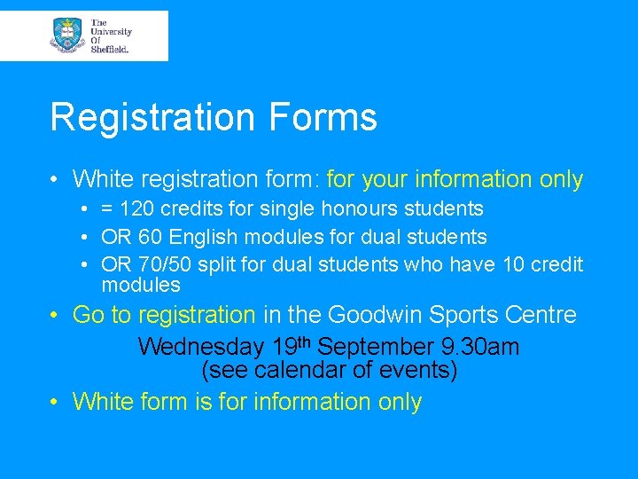Registration Forms • White registration form: for your information only • = 120 credits