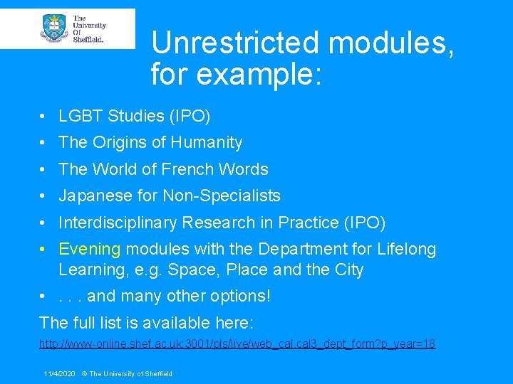 Unrestricted modules, for example: • LGBT Studies (IPO) • The Origins of Humanity •