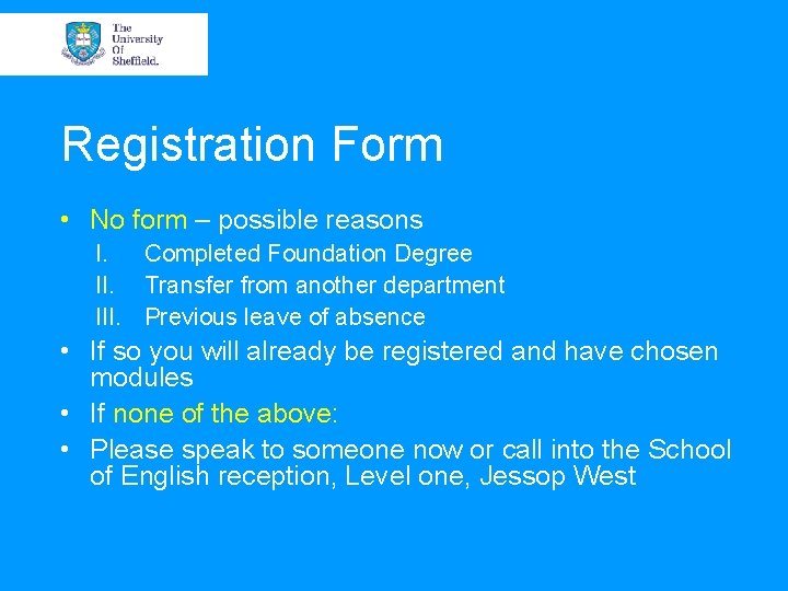 Registration Form • No form – possible reasons I. Completed Foundation Degree II. Transfer