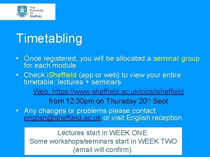 Timetabling • Once registered, you will be allocated a seminar group for each module