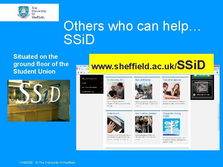 Others who can help… SSi. D Situated on the ground floor of the Student