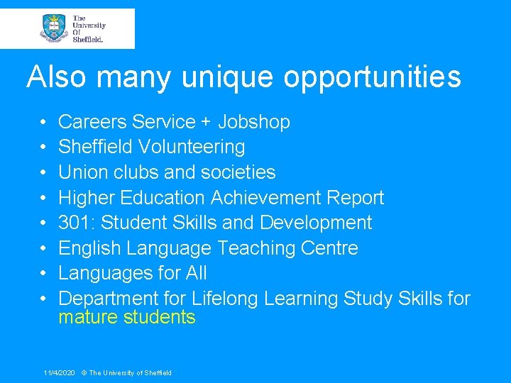 Also many unique opportunities • • Careers Service + Jobshop Sheffield Volunteering Union clubs